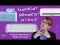 ScanNCut vs Silhouette vs Cricut: Which Machine is Right for You?