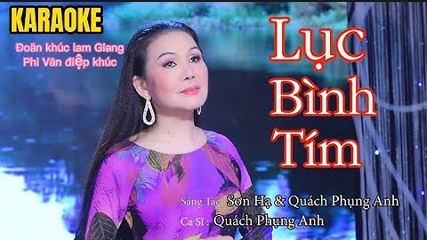 [KARAOKE ] LỤC BÌNH TÍM // đoãn khúc lam giang & Phi Vân điệp khúc//Quách Phụng anh .