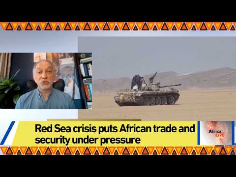 Red Sea crisis puts African trade and security under pressure