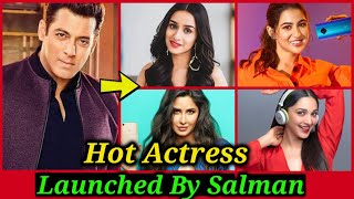 10 Bollywood Actresses Launched by Salman Khan