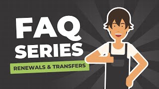 FAQ Series: Renewals & Transfers