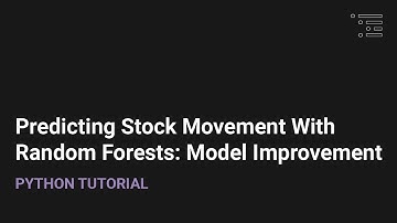 Predicting Stock Price Movement With Random Forests | Model Improvement