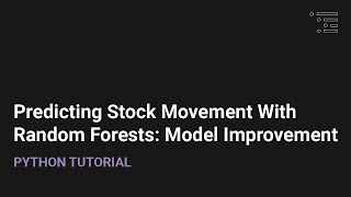 Predicting Stock Price Movement With Random Forests | Model Improvement