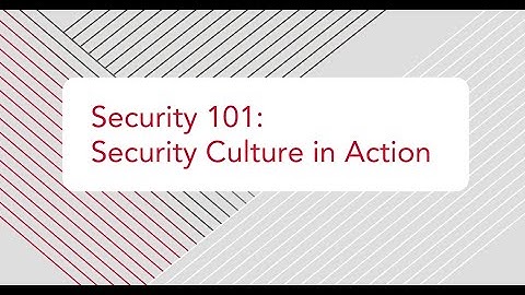 Security 101: Security Culture in Action