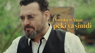 Daniska ve Yaşar - Peki Ya Şimdi [ Keşke Meyhanesi ]