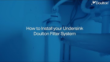 How Do You Install a Doulton Under Sink Water Filter System?