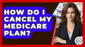 How Do I Cancel My Medicare Plan? - Get Retirement Help