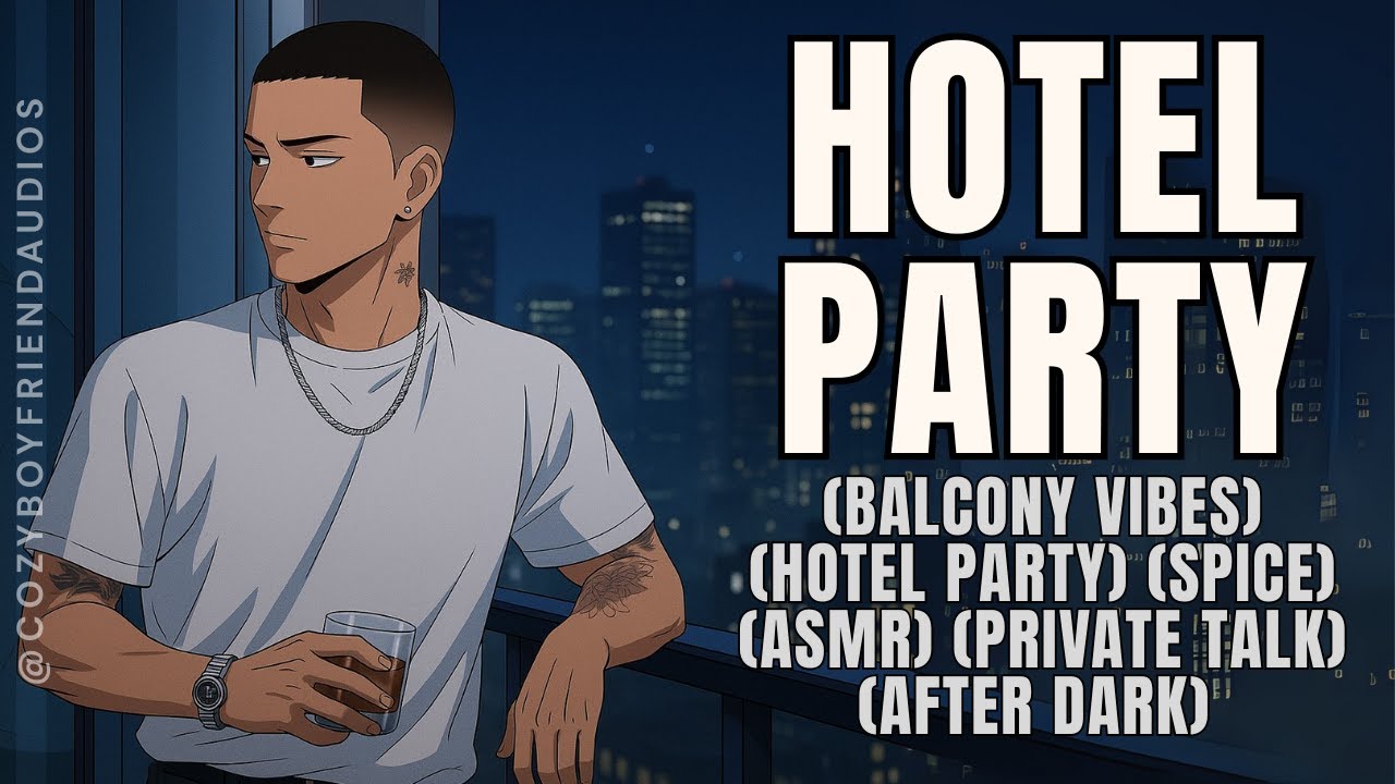 Hotel Party [Spicy] [Dominant] [Party] | CozyBoyfriend
