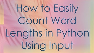 How to Easily Count Word Lengths in Python Using Input