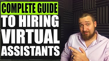 Hiring Virtual Assistants - The Complete Guide