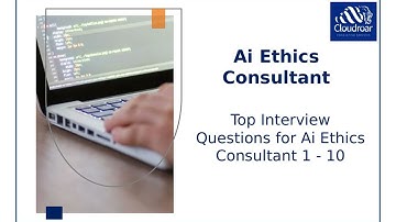 Top 10 AI Ethics Consultant Interview Q&A for Responsible Artificial Intelligence Careers | Part 1