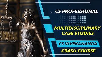 CS Professional Crash Course: Multidisciplinary Case Studies - CS S Vivekananda I New Syllabus