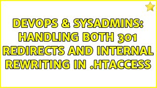 Famous DevOps & SysAdmins: Handling both 301 redirects and internal rewriting in .htaccess (2 Solutions!!) Wealth
