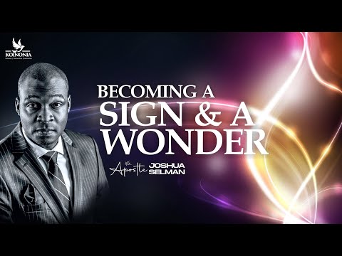 BECOMING A SIGN AND A WONDER || FOUNTAIN OF LIFE CHURCH || LAGOS-NIGERIA || APOSTLE JOSHUA SELMAN