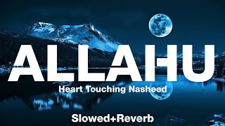 Allahu_-_Heart_Touching_Nasheed___Slowed___Reverb_#allahuakbar #islamic #nasheed