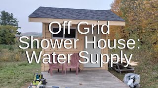 Off Grid Shower House: Water Supply