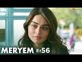 MERYEM - Episode 56 | Turkish Drama | Furkan Andıç, Ayça Ayşin | Urdu Dubbing | RO1Y