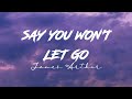 James Arthur - Say You Won't Let Go ( Slowed ) Lyrics