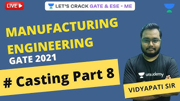 L 08 | Casting (Part 8) | Manufacturing Engineering | GATE 2021 | Vidyapati Sir