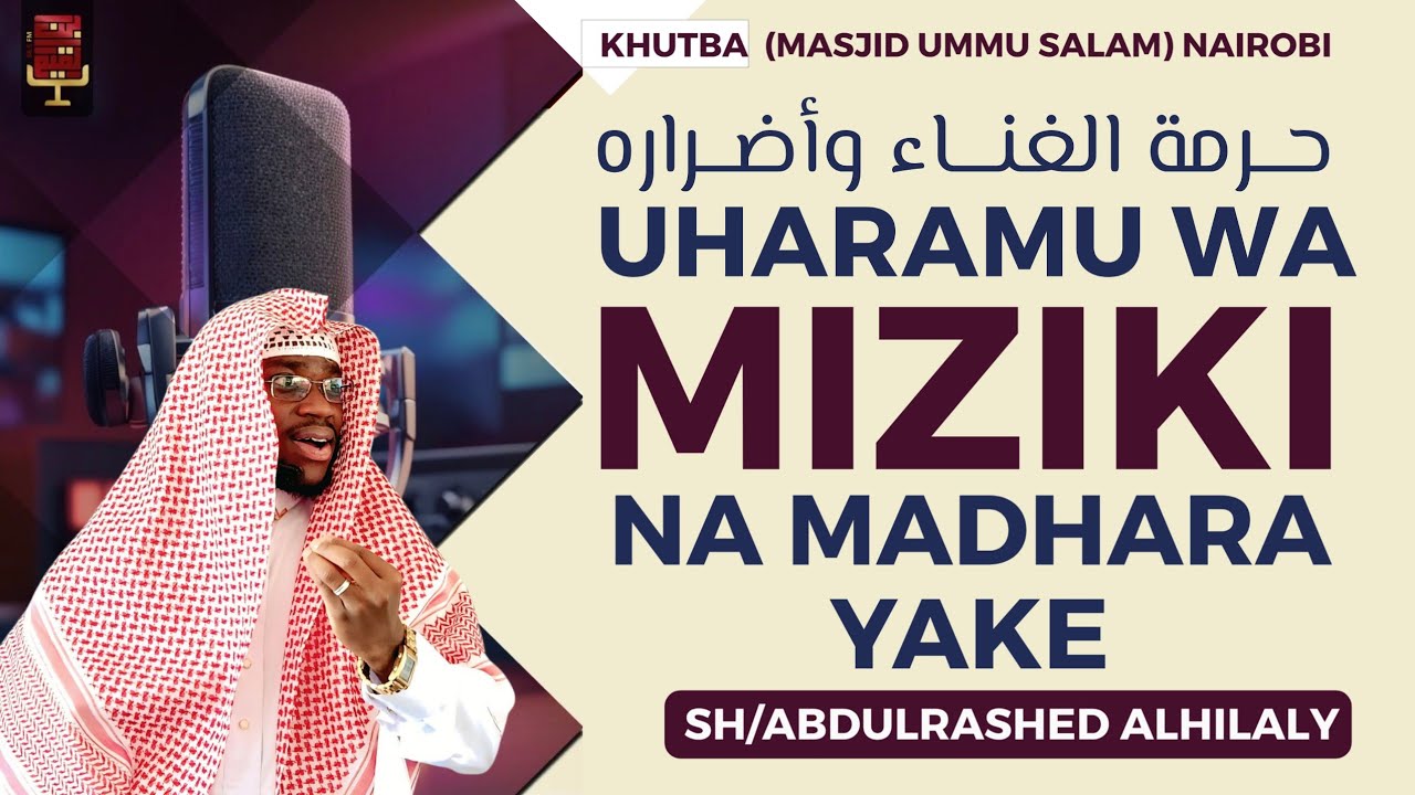 Uharamu Wa Nyimbo Na Madhari Yake (Khutba) Masjid Ummu Salam Nairobi ...