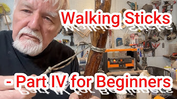 Walking Sticks - Part IV for Beginners