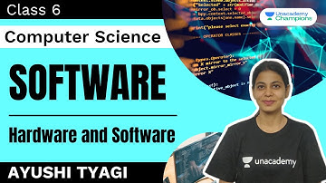 Software | Hardware and Software | Class 6 Computer Science | Ayushi Tyagi | Unacademy Champions