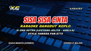 SISA SISA CINTA KARAOKE DANGDUT KOPLO || ONA SUTRA (Bila Ku Menatapmu hatiku tak menentu )