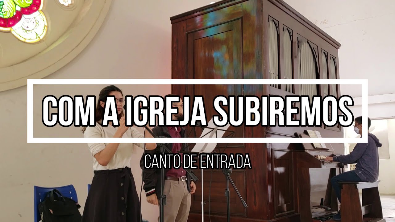 Com a Igreja Subiremos o altar do Senhor (Canto de Entrada) - Órgão de ...