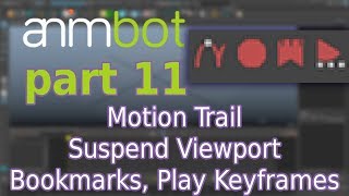 animBot tutorial | Motion Trail, Suspend Viewport, Bookmarks, Play Keys | Part 11