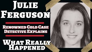 Julie Ferguson | Deep Dive | The Art of Deduction | A Real Cold Case Detectives Opinion