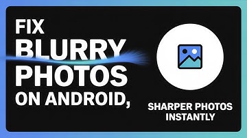 How to Fix Blurry Photos on Android – Clear & Sharpen Images Easily