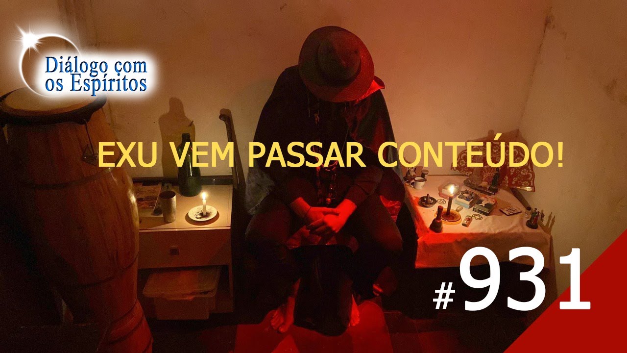 DcE 931 [Exu vem passar CONTEÚDO para vocês! Mas..] Exu Tranca Rua das Almas Médium: Pai Júnior Días