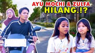 AYU MOCHI DAN ZULFA YUPI HILANG⁉️ SEMUA PANIK‼️