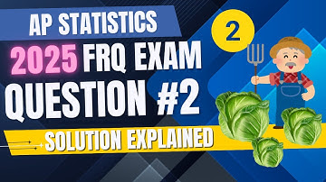 2025 AP Statistics Free Response Question #2 SOLUTIONS EXPLAINED