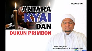 Ceramah Agama Habib Hasyim bin Abdullah Assegaf  | ANTARA KYAI DAN DUKUN