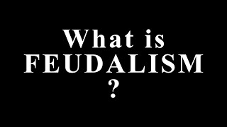 What Is Feudalism? | Feudal System Explained | Medieval Europe History