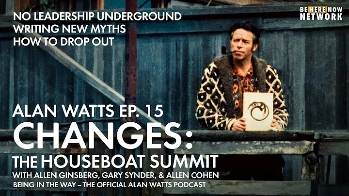 Changes: The Houseboat Summit - Alan Watts Timothy...