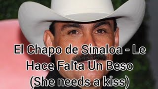 El Chapo de Sinaloa - Le Hace Falta Un Beso (She needs a kiss, English Lyrics)