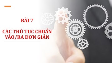 Tin học 11 - Bài 7 - Các thủ tục chuẩn vào/ra đơn giản