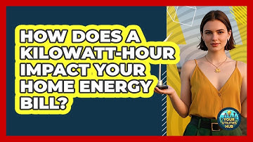 How Does A Kilowatt-hour Impact Your Home Energy Bill? - Your Utilities Hub