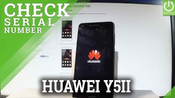 How to Check Serial Number in HUAWEI Y5II - Serial Number Access
