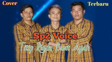 Sp2 Voice || Titip Rindu Buat Ayah || Spesial Lagu Lawas || Ebiet G Ade || Cover