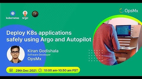 Deploy Kubernetes Applications Safely Using Argo and OpsMx Autopilot CD Intelligence