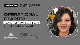 Operational Clarity -Tools and Tactics for Ophthalmic Admins Webinar