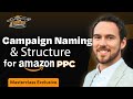 Campaign Naming and Structure for Amazon PPC | That Amazon Ads Masterclass Lesson 2.1