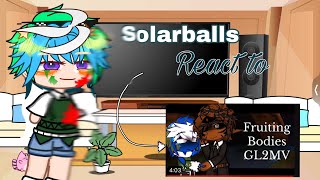 Solarballs🪐 react to fruiting bodies🪐🤏🏻(no ship⭐️).(!r!s🤏🏻)