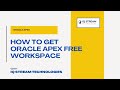 How to Get Oracle APEX Free Workspace | 2025 Step-by-Step Setup Tutorial by IQStreamTech