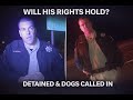 Vague Stop Turns Into K-9 Detention – Man Stands His Ground
