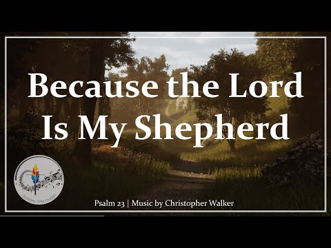 Because the Lord Is My Shepherd | Christ the King | Psalm 23 | C. Walker | Sunday 7pm Choir