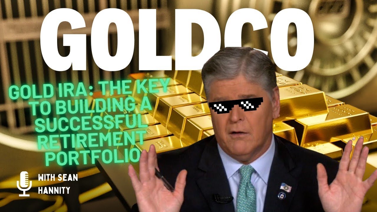 Gold IRA: The Key to Building a Successful Retirement Portfolio – Don’t Miss Out! With Sean Hannity